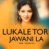 About Lukale Tor Jawani La Song